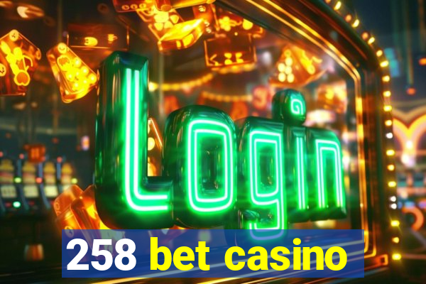 258 bet casino